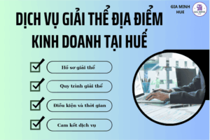 Dịch vụ giải thể địa điểm kinh doanh tại Huế trọn gói, hỗ trợ thủ tục pháp lý và nộp hồ sơ tại cơ quan chức năng.
