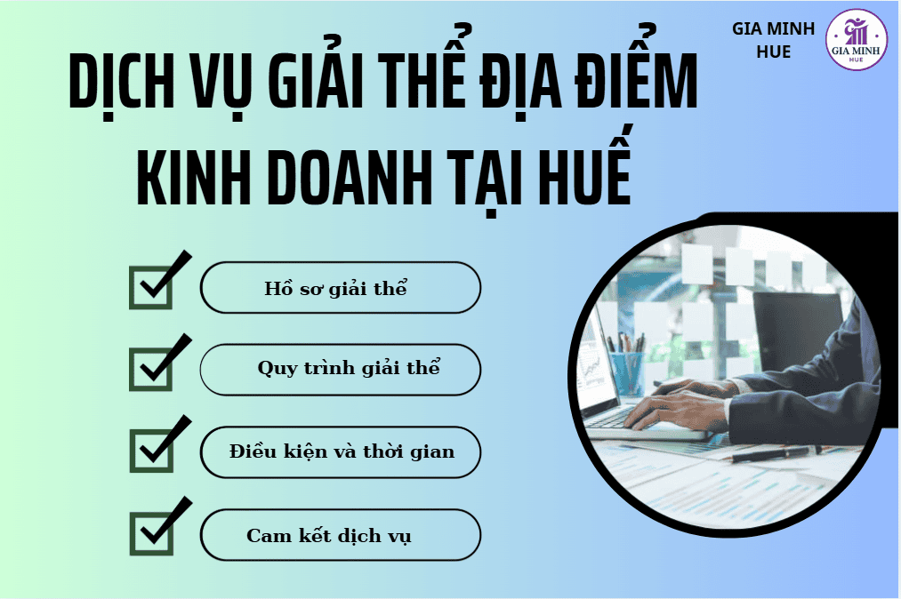 Dịch vụ giải thể địa điểm kinh doanh tại Huế trọn gói, hỗ trợ thủ tục pháp lý và nộp hồ sơ tại cơ quan chức năng.