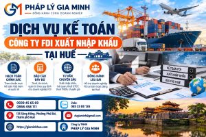 Dịch vụ kế toán công ty FDI xuất nhập khẩu tại Huế