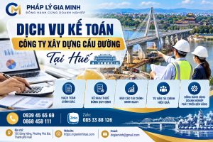 Dịch vụ kế toán công ty xây dựng cầu đường tại Huế